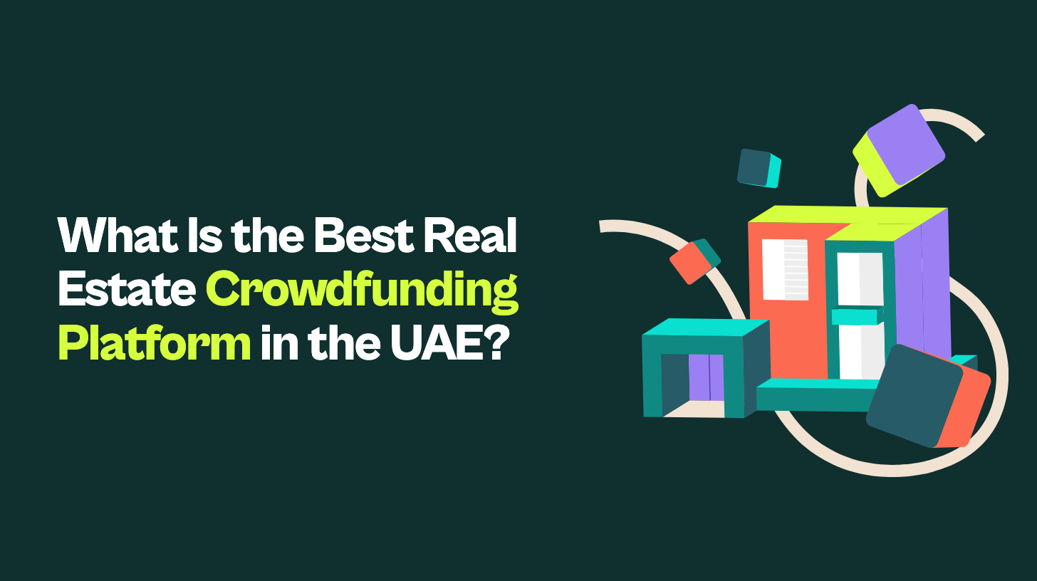 What Is the Best Real Estate Crowdfunding Platform in the UAE?